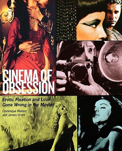 cinema of obsession,erotic fixation and love gone wrong on film