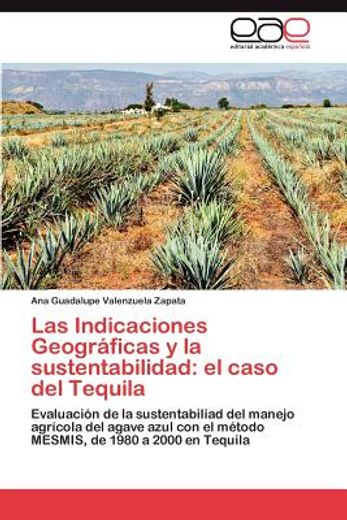las indicaciones geogr ficas y la sustentabilidad: el caso del tequila (in Spanish)