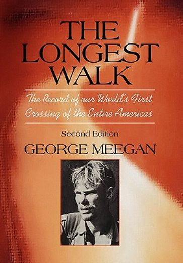 the longest walk,the record of our world´s first crossing of the entire americas