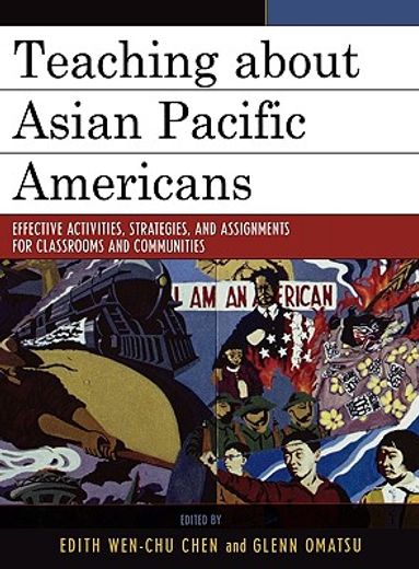 teaching about asian pacific americans,effectiveness activities, strategies, and assignments for classrooms and communities