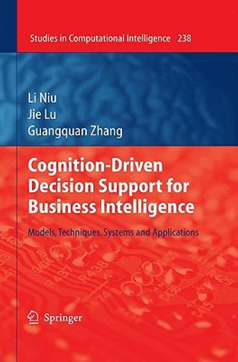 cognition-driven decision support for business intelligence,models, techniques, systems and applications