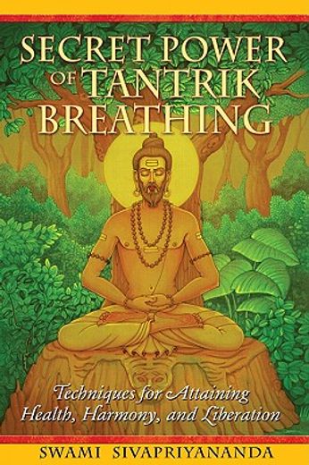 secret power of tantrik breathing,techniques for attaining health, harmony, and liberation