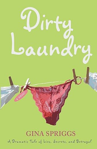 dirty laundry,a dramatic tale of lies, secrets, and betrayal