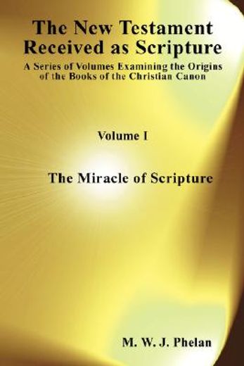 the new testament received as scripture: a series of volumes examining the origins of the books of t