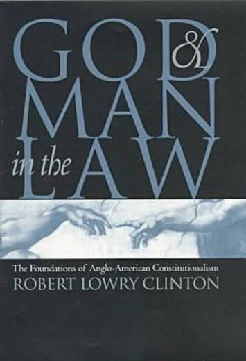 god and man in the law,the foundations of anglo-american constitutionalism