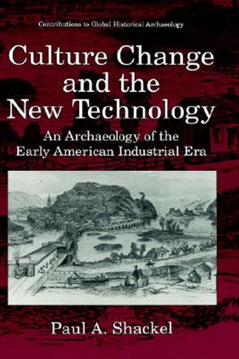 culture change and the new technology,an archaeology of the early american industrial era