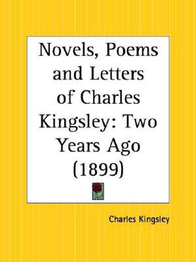 novels, poems and letters of charles kingsley,two years ago 1899