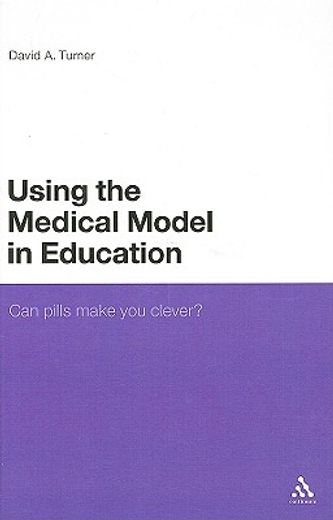 using the medical model in education,can pills make you clever?