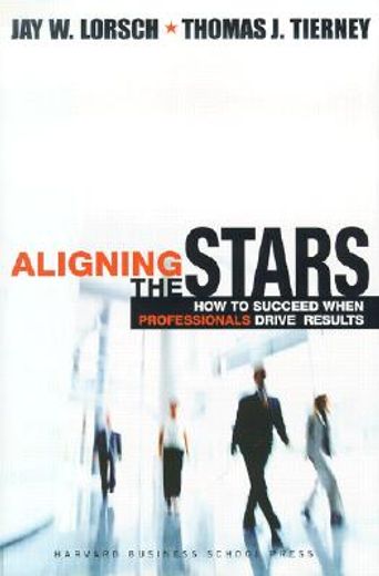 aligning the stars,how to succeed when professionals drive results (in English)