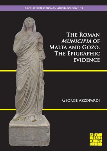 The Roman Municipia of Malta and Gozo: The Epigraphic Evidence (en Inglés)