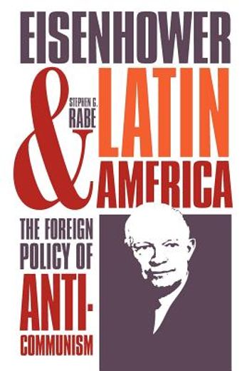 eisenhower and latin america,the foreign policy of anticommunism