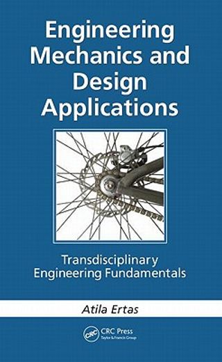 Engineering Mechanics and Design Applications: Transdisciplinary Engineering Fundamentals (en Inglés)
