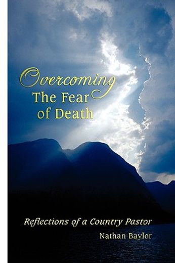 overcoming the fear of death: reflections of a country pastor (en Inglés)