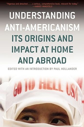 understanding anti-americanism,its origins and impact at home and abroad