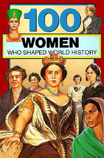 100 women who shaped world history (en Inglés)