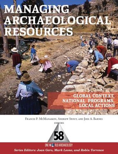 Managing Archaeological Resources: Global Context, National Programs, Local Actions (en Inglés)
