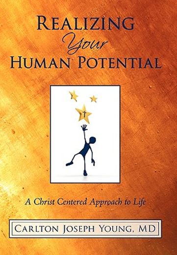 realizing your human potential,a christ centered approach to life