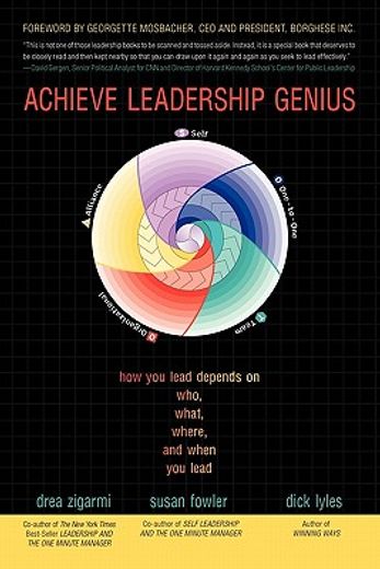 achieve leadership genius,how you lead depends on who, what, where, and when you lead (en Inglés)