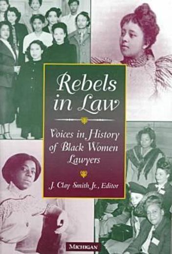 rebels in law,voices in history of black women lawyers
