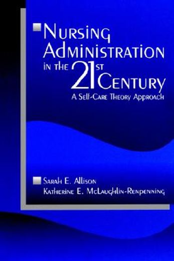 nursing administration in the 21st century,a self-care theory approach
