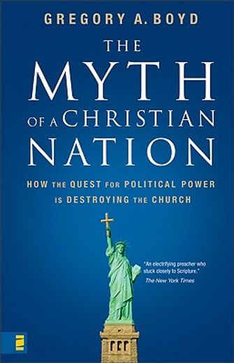 the myth of a christian nation,how the quest for political power is destorying the church