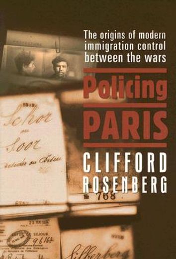 policing paris,the origins of modern immigration control between the wars