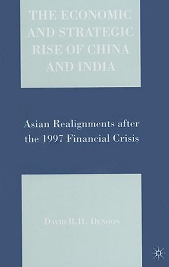 the economic and strategic rise of china and india,asian realignments after the 1997 financial crisis