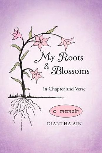 my roots and blossoms,in chapter and verse