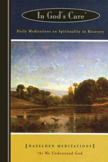in god´s care,daily meditations on spirituality in recovery : as we understand god (en Inglés)