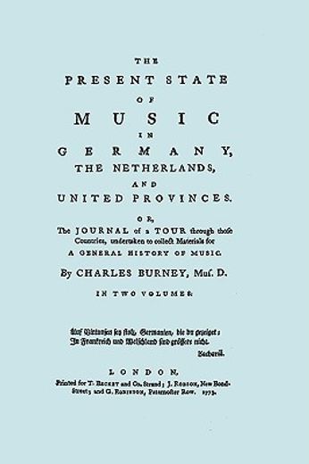 the present state of music in germany, the netherlands, and united provinces. [facsimile of the firs