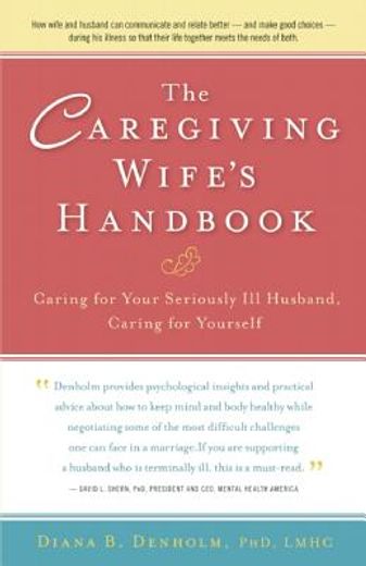 the caregiving wife`s handbook,compassionate strategies, stories of success (en Inglés)