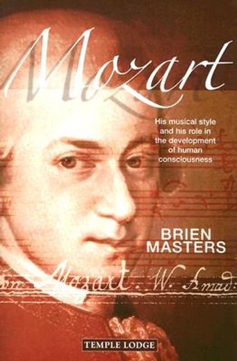 Mozart: His Musical Style and His Role in the Development of Human Consciousness (en Inglés)