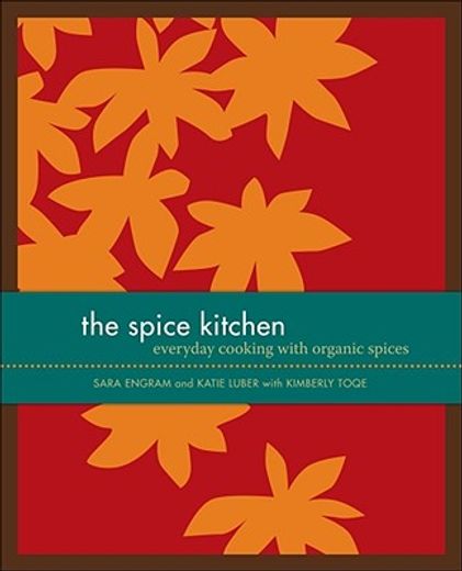 the spice kitchen,everyday cooking with organic spices