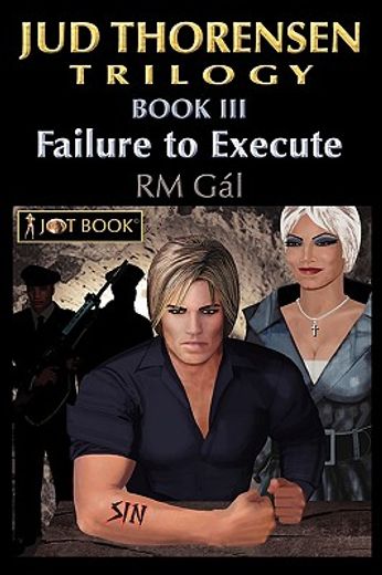 jud thorensen trilogy; book iii: failure to execute