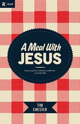 a meal with jesus,discovering grace, community, & mission around the table (en Inglés)