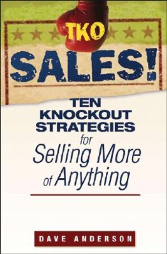 tko sales!,ten knockout strategies for selling more of anything