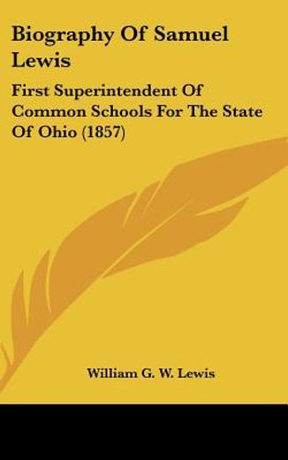 biography of samuel lewis,first superintendent of common schools for the state of ohio