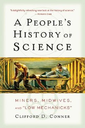 a people´s history of science,miners, midwives, and "low mechaniks" (in English)