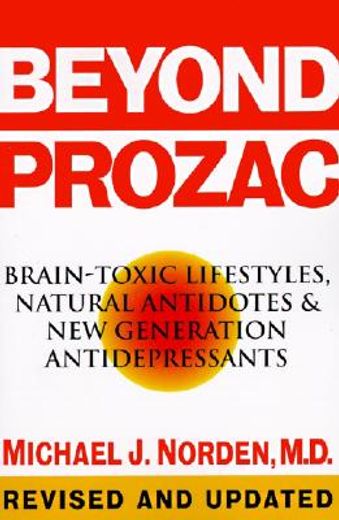 beyond prozac,brain-toxic lifestyles, natural antidotes & new generation antidepressants