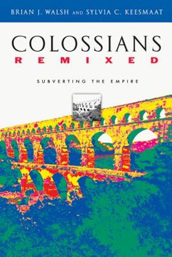 colossians remixed,subverting the empire (in English)