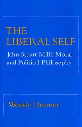 the liberal self,john stuart mill´s moral and political philosophy