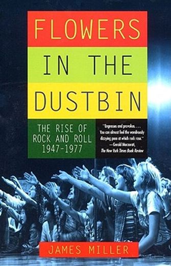 flowers in the dustbin,the risk of rock and roll, 1947-1977 (en Inglés)