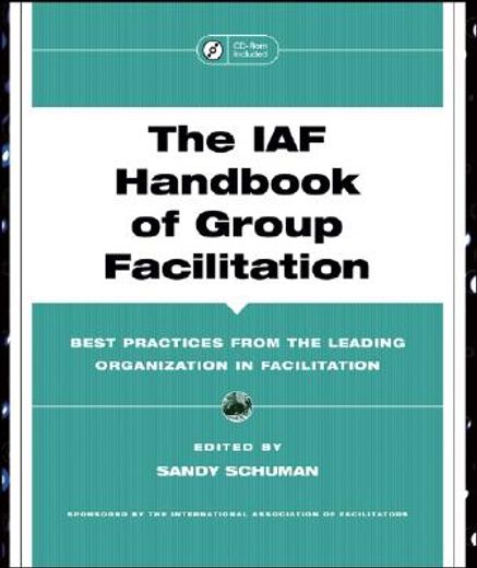 the iaf handbook of group facilitation,best practices from the leading organization in facilitation