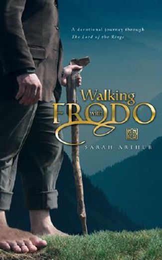 walking with frodo,a devotional journey through the lord of the rings