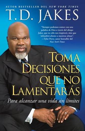toma decisiones que no lamentaras,para alcanzar una vida sin limites / making great decisions (in Spanish)