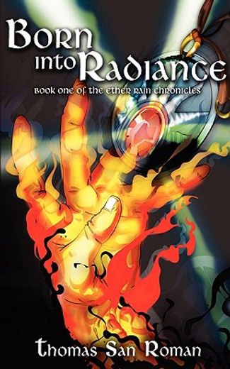 born into radiance: book one of the ether rain chronicles