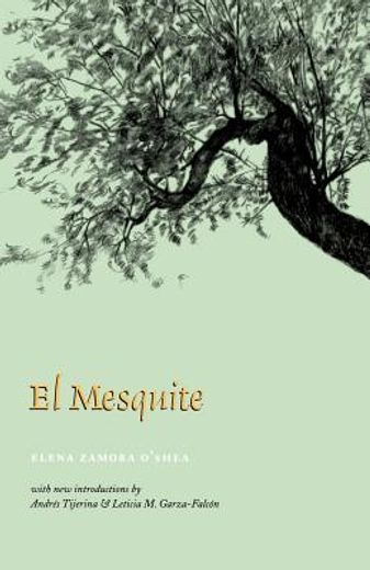 El Mesquite: A Story of the Early Spanish Settlements Between the Nueces and the Rio Grande (Paperback) 