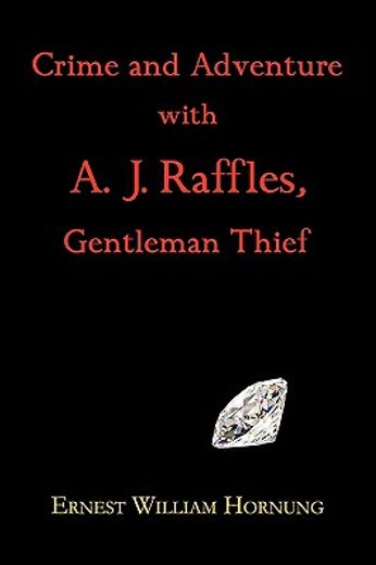 crime and adventure with a. j. raffles, gentleman thief