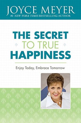 the secret to true happiness,enjoy today, embrace tomorrow (en Inglés)