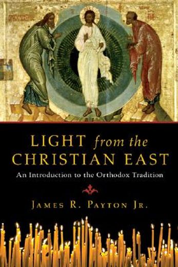 light from the christian east,an introduction to the orthodox tradition (en Inglés)